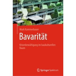 Bavaritat: Krisenbewaltigung im baukulturellen Raum