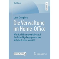 Die Verwaltung im Home-Office: Wie sich Fuhrungsverhalten auf das freiwillige Engagement von Mitarbeitenden auswirkt