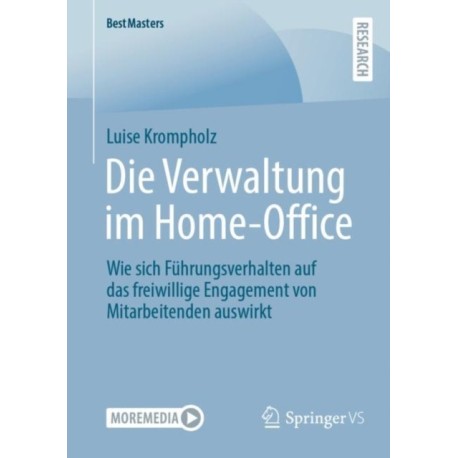 Die Verwaltung im Home-Office: Wie sich Fuhrungsverhalten auf das freiwillige Engagement von Mitarbeitenden auswirkt
