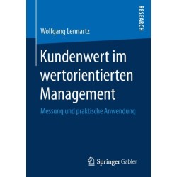 Kundenwert im wertorientierten Management: Messung und praktische Anwendung