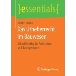 Das Urheberrecht im Bauwesen: Schnelleinstieg fur Architekten und Bauingenieure