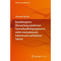 Bauteilintegrierte Uberwachung variothermer Faserverbundfertigungsprozesse mittels minimalinvasiver Foliensensoren auf loslichem Substrat