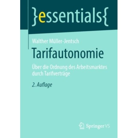 Tarifautonomie: Uber die Ordnung des Arbeitsmarktes durch Tarifvertrage