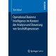 Operational Business Intelligence im Kontext der Analyse und Steuerung von Geschaftsprozessen