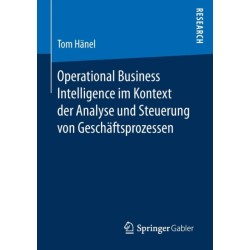 Operational Business Intelligence im Kontext der Analyse und Steuerung von Geschaftsprozessen
