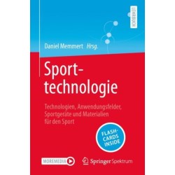 Sporttechnologie: Technologien, Anwendungsfelder, Sportgerate und Materialien fur den Sport