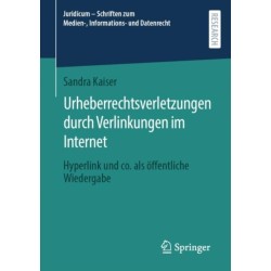 Urheberrechtsverletzungen durch Verlinkungen im Internet: Hyperlink und co. als offentliche Wiedergabe