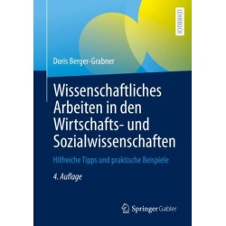 Wissenschaftliches Arbeiten in den Wirtschafts- und Sozialwissenschaften: Hilfreiche Tipps und praktische Beispiele
