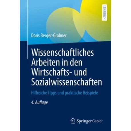 Wissenschaftliches Arbeiten in den Wirtschafts- und Sozialwissenschaften: Hilfreiche Tipps und praktische Beispiele
