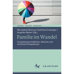 Familie im Wandel: Sozialwissenschaftliche, ethische und rechtliche Perspektiven