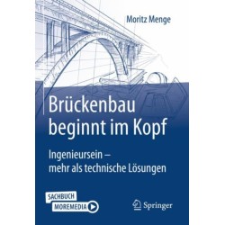 Bruckenbau beginnt im Kopf: Ingenieursein - mehr als technische Losungen