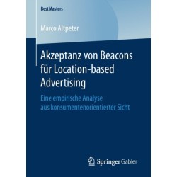 Akzeptanz von Beacons fur Location-based Advertising: Eine empirische Analyse aus konsumentenorientierter Sicht