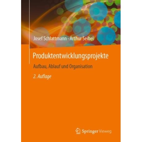 Produktentwicklungsprojekte - Aufbau, Ablauf und Organisation