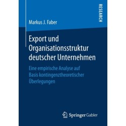 Export und Organisationsstruktur deutscher Unternehmen: Eine empirische Analyse auf Basis kontingenztheoretischer Uberlegungen