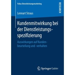 Kundenmitwirkung bei der Dienstleistungsspezifizierung: Auswirkungen auf Kundenbeurteilung und -verhalten