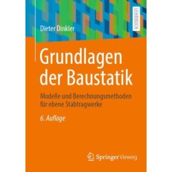 Grundlagen der Baustatik: Modelle und Berechnungsmethoden fur ebene Stabtragwerke