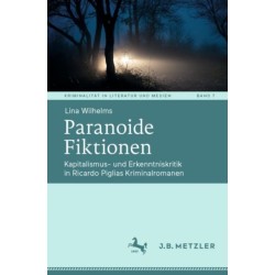 Paranoide Fiktionen: Kapitalismus- und Erkenntniskritik in Ricardo Piglias Kriminalromanen