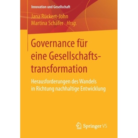 Governance fur eine Gesellschaftstransformation: Herausforderungen des Wandels in Richtung nachhaltige Entwicklung