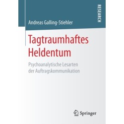 Tagtraumhaftes Heldentum: Psychoanalytische Lesarten der Auftragskommunikation