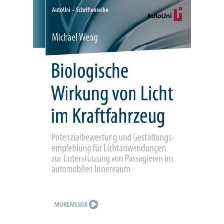 Biologische Wirkung von Licht im Kraftfahrzeug: Potenzialbewertung und Gestaltungsempfehlung fur Lichtanwendungen zur Unterstutzung von Passagieren im automobilen Innenraum