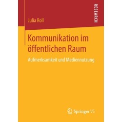 Kommunikation im offentlichen Raum: Aufmerksamkeit und Mediennutzung