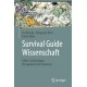 Survival Guide Wissenschaft: (Uber-)Lebenstipps fur akademische Karrieren