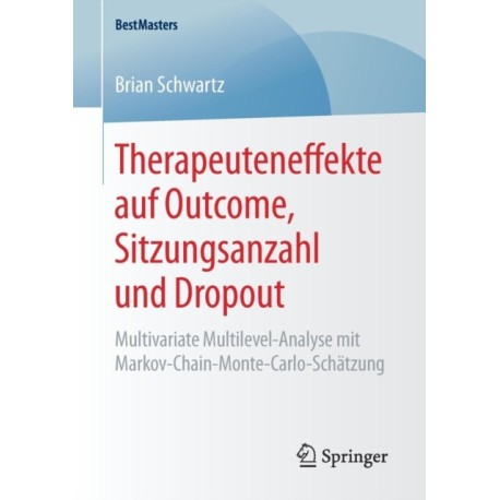 Therapeuteneffekte auf Outcome, Sitzungsanzahl und Dropout: Multivariate Multilevel-Analyse mit Markov-Chain-Monte-Carlo-Schatzung