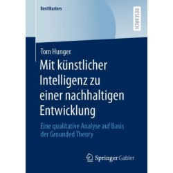 Mit kunstlicher Intelligenz zu einer nachhaltigen Entwicklung: Eine qualitative Analyse auf Basis der Grounded Theory
