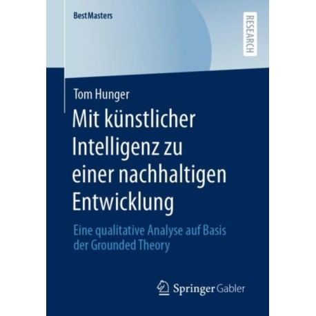 Mit kunstlicher Intelligenz zu einer nachhaltigen Entwicklung: Eine qualitative Analyse auf Basis der Grounded Theory