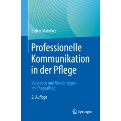 Professionelle Kommunikation in der Pflege: Verstehen und Verstandigen im Pflegealltag