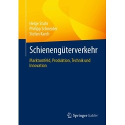 Schienenguterverkehr: Marktumfeld, Produktion, Technik und Innovation