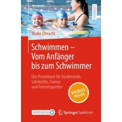Schwimmen – Vom Anfanger bis zum Schwimmer: Das Praxisbuch fur Studierende, Lehrkrafte, Trainer und Freizeitsportler