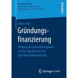 Grundungsfinanzierung: Wirkung des Innovationsgrades auf das Signaling bei der Eigenkapitalfinanzierung