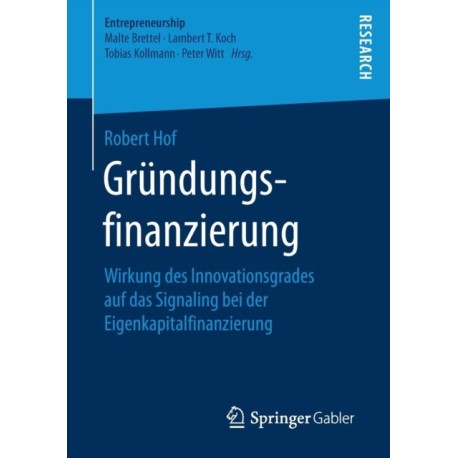 Grundungsfinanzierung: Wirkung des Innovationsgrades auf das Signaling bei der Eigenkapitalfinanzierung