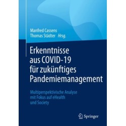 Erkenntnisse aus COVID-19 fur zukunftiges Pandemiemanagement: Multiperspektivische Analyse mit Fokus auf eHealth und Society