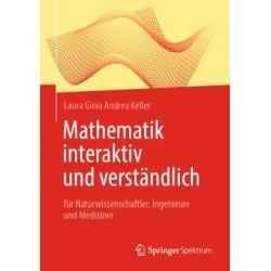 Mathematik interaktiv und verstandlich: fur Naturwissenschaftler, Ingenieure und Mediziner
