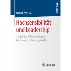 Hochsensibilitat und Leadership: Subjektive Fuhrungstheorien hochsensibler Fuhrungskrafte