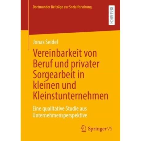 Vereinbarkeit von Beruf und privater Sorgearbeit in kleinen und Kleinstunternehmen: Eine qualitative Studie aus Unternehmensperspektive
