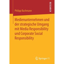 Medienunternehmen und der strategische Umgang mit Media Responsibility und Corporate Social Responsibility