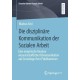 Die disziplinare Kommunikation der Sozialen Arbeit: Eine empirische Analyse wissenschaftlicher Kommunikation auf Grundlage ihrer Publikationen