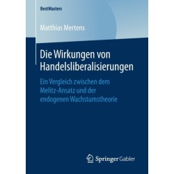 Die Wirkungen von Handelsliberalisierungen: Ein Vergleich zwischen dem Melitz-Ansatz und der endogenen Wachstumstheorie