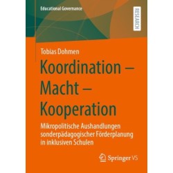 Koordination - Macht - Kooperation: Mikropolitische Aushandlungen sonderpadagogischer Forderplanung in inklusiven Schulen
