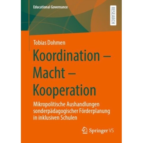 Koordination - Macht - Kooperation: Mikropolitische Aushandlungen sonderpadagogischer Forderplanung in inklusiven Schulen