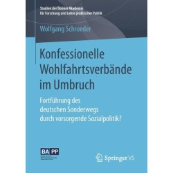 Konfessionelle Wohlfahrtsverbande im Umbruch: Fortfuhrung des deutschen Sonderwegs durch vorsorgende Sozialpolitik?