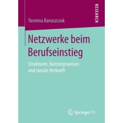 Netzwerke beim Berufseinstieg: Strukturen, Nutzungsweisen und soziale Herkunft