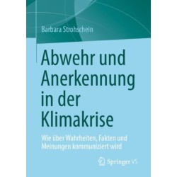 Abwehr und Anerkennung in der Klimakrise: Wie uber Wahrheiten, Fakten und Meinungen kommuniziert wird