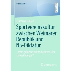 Sportvereinskultur zwischen Weimarer Republik und NS-Diktatur: „Mein goldenes Mainz, Forderer aller Leibesubungen“