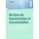 Die Krise der Reprasentation in Gewerkschaften: Eine Fallstudie zur Einschatzung der rechten alternativen Gewerkschaft Zentrum (Automobil)