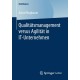 Qualitatsmanagement versus Agilitat in IT-Unternehmen