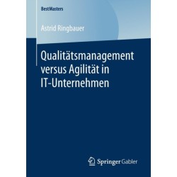 Qualitatsmanagement versus Agilitat in IT-Unternehmen